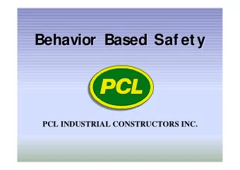 Behavior Based Saf ety  Behavior Based Saf ety  PCL INDUSTRIAL CONSTRUCTORS INC.  Objectives  Upon