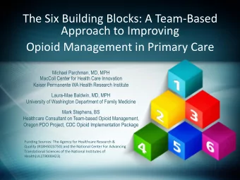 Approach to Improving  Opioid Management in Primary Care  Michael Parchman, MD, MPH  MacColl Center