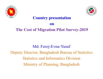 Country presentation  on  The Cost of Migration Pilot Survey-2019  Md. Feroj-Evna-Yusuf  Deputy