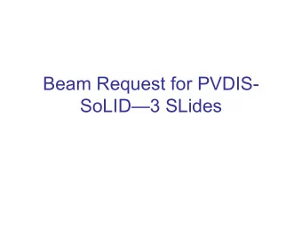 Beam Request for PVDIS-  SoLID3 SLides  Motivation for PVDIS A PV = G F Q 2  [  ] a ( x ) + Y (