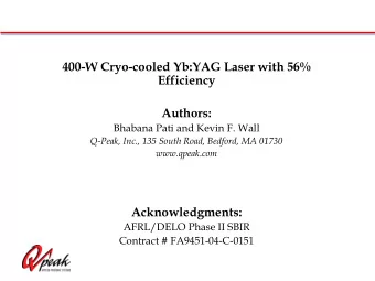 400-W Cryo-cooled Yb:YAG Laser with 56%  Efficiency  Authors:  Bhabana Pati and Kevin F. Wall