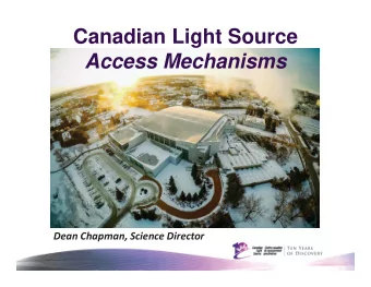 Canadian Light Source  Access Mechanisms  Dean Chapman, Science Director  International CLS users