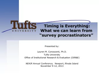 Timing is Everything:  What we can learn from survey procrastinators  Presented by:  Lauren