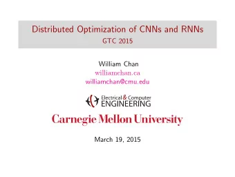 Distributed Optimization of CNNs and RNNs  GTC 2015  William Chan  williamchan.ca