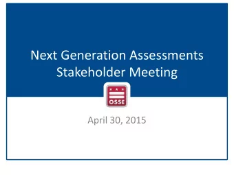 Next Generation Assessments  Stakeholder Meeting  April 30, 2015  Agenda  PARCC  EOY