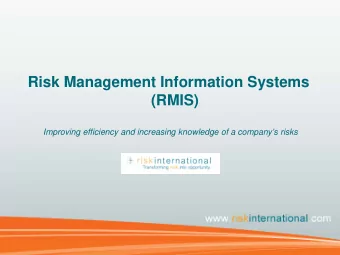 Risk Management Information Systems  (RMIS)  Improving efficiency and increasing knowledge of a