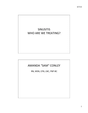 SINUSITIS    WHO  ARE  WE  TREATING?    AMANDA  SAM  CONLEY