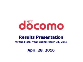 Results Presentation  for the Fiscal Year Ended March 31, 2016  April 28, 2016  1. FY2015 Results