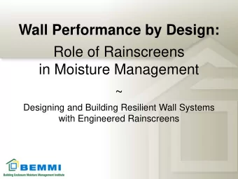 Wall Performance by Design:  Role of Rainscreens  in Moisture Management  ~  Designing and Building