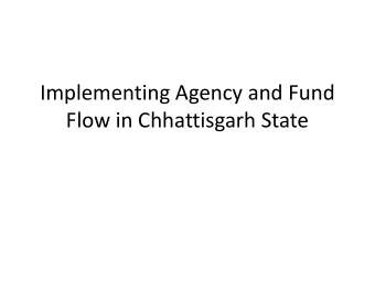 Implementing Agency and Fund  Flow in Chhattisgarh State jkT; ds xzkeh.k {ks=ksa dh  kr izfr