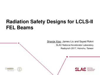 Radiation Safety Designs for LCLS-II  FEL Beams  Shanjie Xiao, James Liu and Sayed Rokni  SLAC