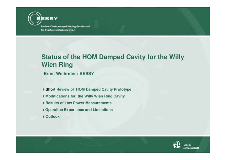 status of the hom damped cavity for the willy wien ring