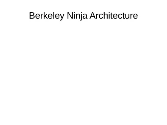 Berkeley Ninja Architecture  ACID vs BASE  1.Strong Consistency  1. Weak consistency  2.