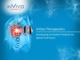 InVivo Therapeutics  Developing Innovative Products for  Spinal Cord Injury  1  InVivo Therapeutics