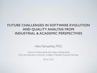 FUTURE CHALLENGES IN SOFTWARE EVOLUTION  AND QUALITY ANALYSIS FROM  INDUSTRIAL &amp; ACADEMIC