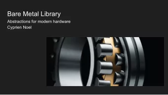 Bare Metal Library  Abstractions for modern hardware  Cyprien Noel  Plan  1.  Modern Hardware?  2.
