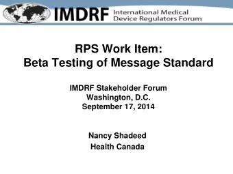 RPS Work Item:  Beta Testing of Message Standard  IMDRF Stakeholder Forum  Washington, D.C.