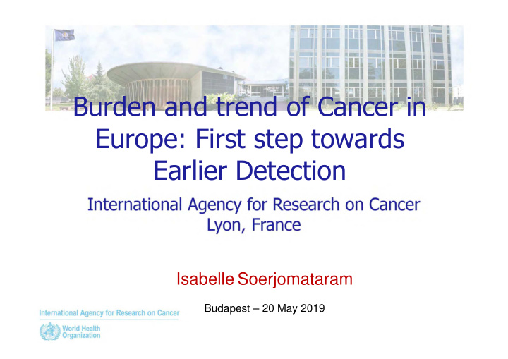 burden and trend of cancer in europe first step towards