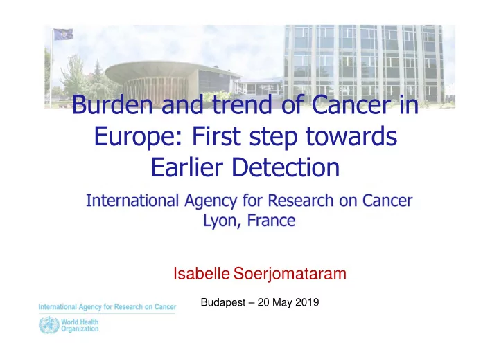 burden and trend of cancer in europe first step towards