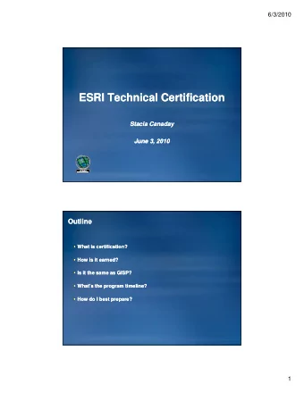 ESRI Technical Certification  ESRI Technical Certification  Stacia Canaday  Stacia Canaday  June 3,