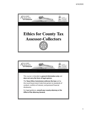 Ethics for County Tax  Assessor-Collectors  Disclaimer This course is intended as general
