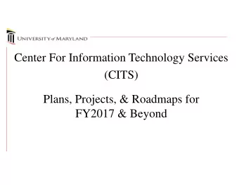 Center For Information Technology Services  (CITS)  Plans, Projects, &amp; Roadmaps for  FY2017