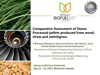 Comparative Assessment of Steam  Processed pellets produced from wood,  straw and switchgrass S M H