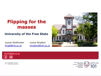 Flipping for the  masses  University of the Free State  Lauren Oosthuizen         Louise Strydom