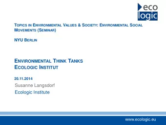 E NVIRONMENTAL T HINK T ANKS E COLOGIC I NSTITUT  20.11.2014  Susanne Langsdorf  Ecologic Institute