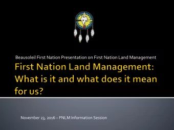 Beausoleil First Nation Presentation on First Nation Land Management November 23, 2016  FNLM