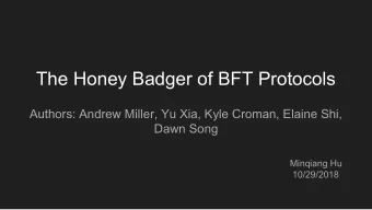 The Honey Badger of BFT Protocols  Authors: Andrew Miller, Yu Xia, Kyle Croman, Elaine Shi,  Dawn