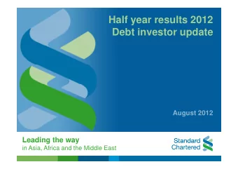 Half year results 2012  Debt investor update  August 2012  Leading the way  Leading the way  in