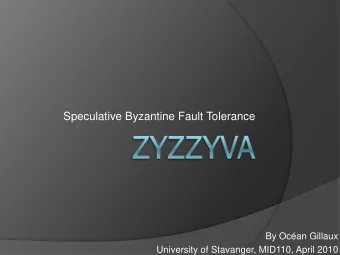 Speculative Byzantine Fault Tolerance  By Ocan Gillaux  University of Stavanger, MID110, April