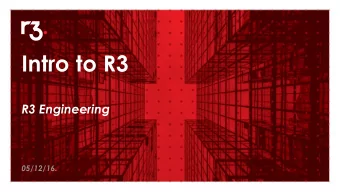 Intro to R3  R3 Engineering  05/12/16.  How is R3 enabling collaboration?  Most Start-ups:  Create