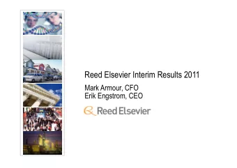 Reed Elsevier Interim Results 2011  Mark Armour, CFO  Erik Engstrom, CEO  This presentation