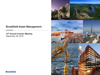 Brookfield Asset Management 12 th Annual Investor Meeting  September 28, 2016  Cautionary Note