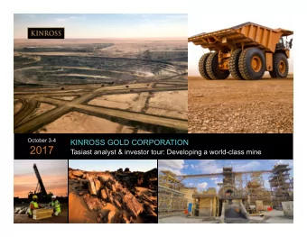 2017  Tasiast analyst &amp; investor tour: Developing a world-class mine  1  1  www.kinross.com