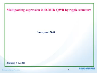 Multipacting supression in 56 MHz QWR by ripple structure  Damayanti Naik  January 8-9, 2009  1