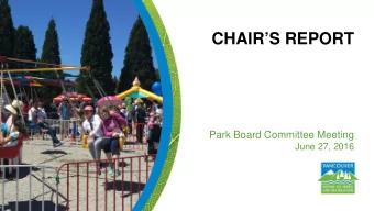 CHAIRS REPORT  Park Board Committee Meeting  June 27, 2016  May 31: Richards and Smithe media