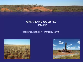 GREATLAND GOLD PLC  (AIM:GGP)  ERNEST GILES PROJECT - EASTERN YILGARN  ERNEST GILES PROJECT