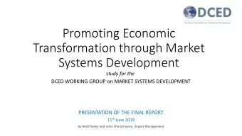 Transformation through Market  Systems Development study for the  DCED WORKING GROUP on MARKET
