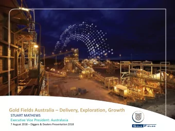 Gold Fields Australia  Delivery, Exploration, Growth  STUART MATHEWS  Executive Vice President: