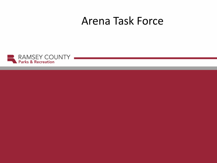 arena task force rationale why do we need a task force