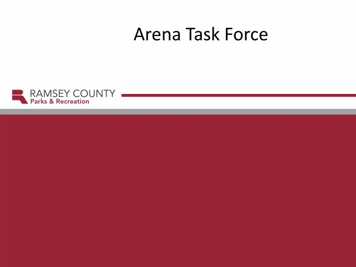 arena task force rationale why do we need a task force