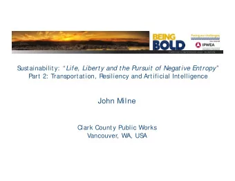 John Milne  Clark County Public Works  Vancouver, WA, US  A  IPWEA NZ CONFERENCE 2020   DUNEDIN