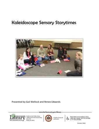 Kaleidoscope Sensory Storytimes  Presented by Gail Wellock and Renee Edwards  October 2016