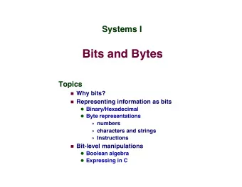 Bits and Bytes  Topics  Topics  Why bits?  Representing information as bits