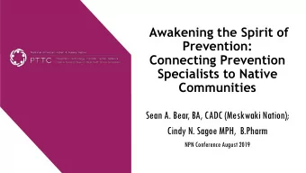 Connecting Prevention  Specialists to Native  Communities  Sean A. Bear, BA, CADC (Meskwaki