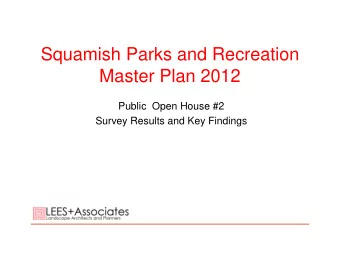 Squamish Parks and Recreation  Master Plan 2012  Public  Open House #2  Survey Results and Key