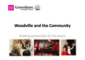 Woodville and the Community  Woodville and the Community  Building partnerships for the future